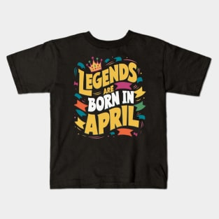 Legends are born in April Kids T-Shirt